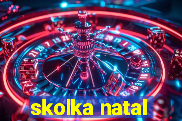 skolka natal